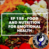 Ep 158 - Food and Nutrition for Emotional Health