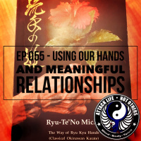 Ep 055 - Using Our Hands and Meaningful Relationships