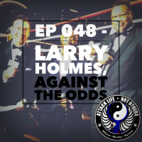 Ep 048 - Larry Holmes, Against The Odds