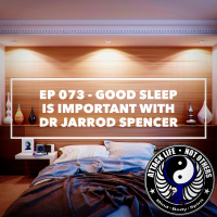 Ep 073 - Good Sleep is Important with Dr Jarrod Spencer