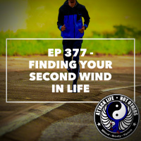 Ep 377 - Finding Your Second Wind in Life