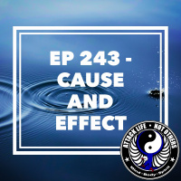 Ep 243 - Cause and Effect