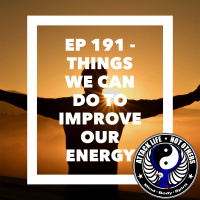 Ep 191 - Things We Can Do to Improve Our Energy
