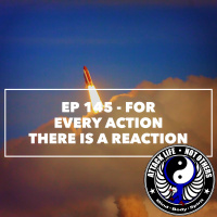 Ep 145 - For Every Action There Is A Reaction