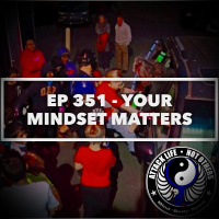 Ep 351 - Your Mindset Matters