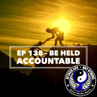 Ep 138 - Be Held Accountable