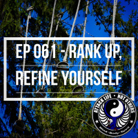 Ep 061 - Rank Up, Refine Yourself