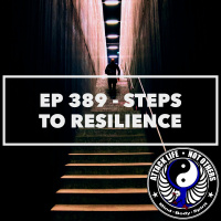 Ep 389 - Steps to Resilience