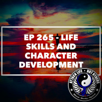 Ep 265 - Life Skills and Character Development