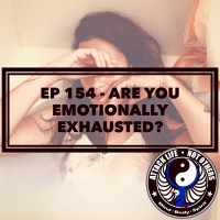 Ep 154 - Are You Emotionally Exhausted?