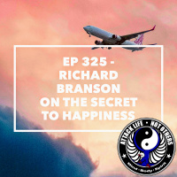 Ep 325 - Richard Branson on The Secret to Happiness