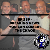 Ep 259 - Breaking News: You CAN Combat the Chaos