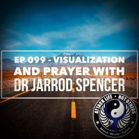 Ep 099 - Visualization and Prayer with Dr Jarrod Spencer