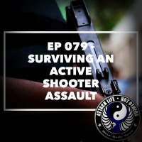 Ep 079 - Surviving an Active Shooter Assault