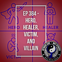 Ep 384 - Hero, Healer, Victim, and Villain