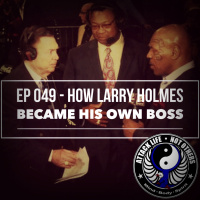 Ep 049 - How Larry Holmes Became His Own Boss