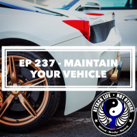 Ep 237 - Maintain Your Vehicle