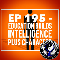 Ep 195 - Education builds Intelligence plus Character