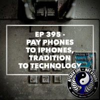 Ep 395 - Pay Phones to iPhones, Tradition to Technology