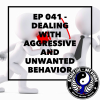 Ep 041 - Dealing with Aggressive and Unwanted Behavior