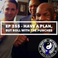 Ep 255 - Have A Plan, But Roll With The Punches