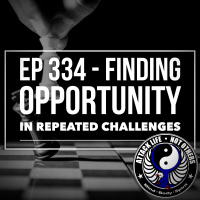 Ep 334 - Finding Opportunity in Repeated Challenges