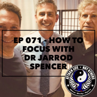 Ep 071 - How to Focus with Dr Jarrod Spencer