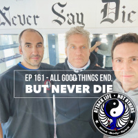 Ep 161 - All Good Things End, But Never Die