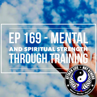 Ep 169 - Mental and Spiritual Strength Through Training