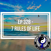 Ep 328 - 7 Rules of Life