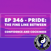 Ep 346 - Pride: The Fine Line Between Confidence and Cockiness