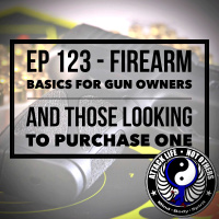 Ep 123 - Firearm Basics for Gun Owners and Those Looking to Purchase One