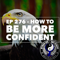 Ep 276 - How to Be More Confident