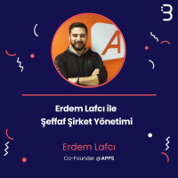 Erdem Lafcı ile Şeffaf Şirket Yönetimi