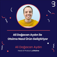 Ali Doğacan Aydın ile Otsimo Nasıl Ürün Geliştiriyor