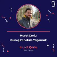 Murat Çorlu - Güneş Paneli ile Yaşamak