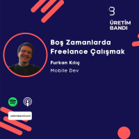 Teknik: Furkan Kılıç ile Boş Zamanlarda Freelance Çalışmak