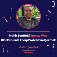 Mahir Şentürk | Energy Web | Blockchainle Enerji Problemini Çözmek