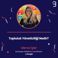 Teknik: Merve İşler - Topluluk Yöneticiliği nedir?