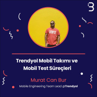 Teknik: Trendyol Mobil Takımı ve Mobil Test Süreçleri