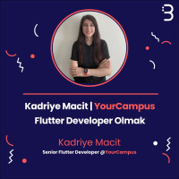 Teknik: YourCampus | Kadriye Macit - Flutter Developer Olmak