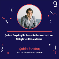 Teknik: Şahin Boydaş ile RemoteTeam.com ve Geliştirici Ekosistemi