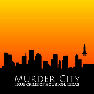 Murder City: True Crime Of Houston, Texas