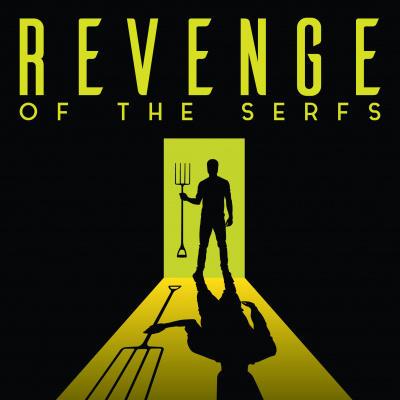 Revenge Of The Serfs