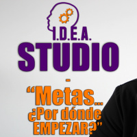 METAS... ¿Por DÓNDE EMPEZAR?✅ - IDEA Podcast