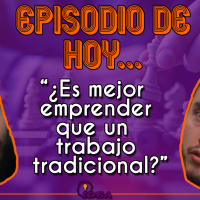 EMPRENDER vs Trabajo TRADICIONAL - IDEA uno a uno (3era Temporada)
