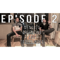 EPISODE 2 - MENDOZA ARGENTINA  TRAVEL WOES FT. JASON LAVELY