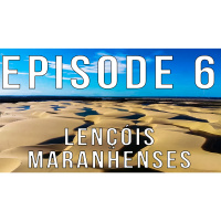 EPISODE 6 - LENÇÓIS MARANHENSES  THE POWER OF UNPLUGGING