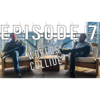 EPISODE 7 -- WORLDS COLLIDING FT. MARCO