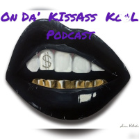 On Da’ KissAss Kool: RAW amp UNCUT!